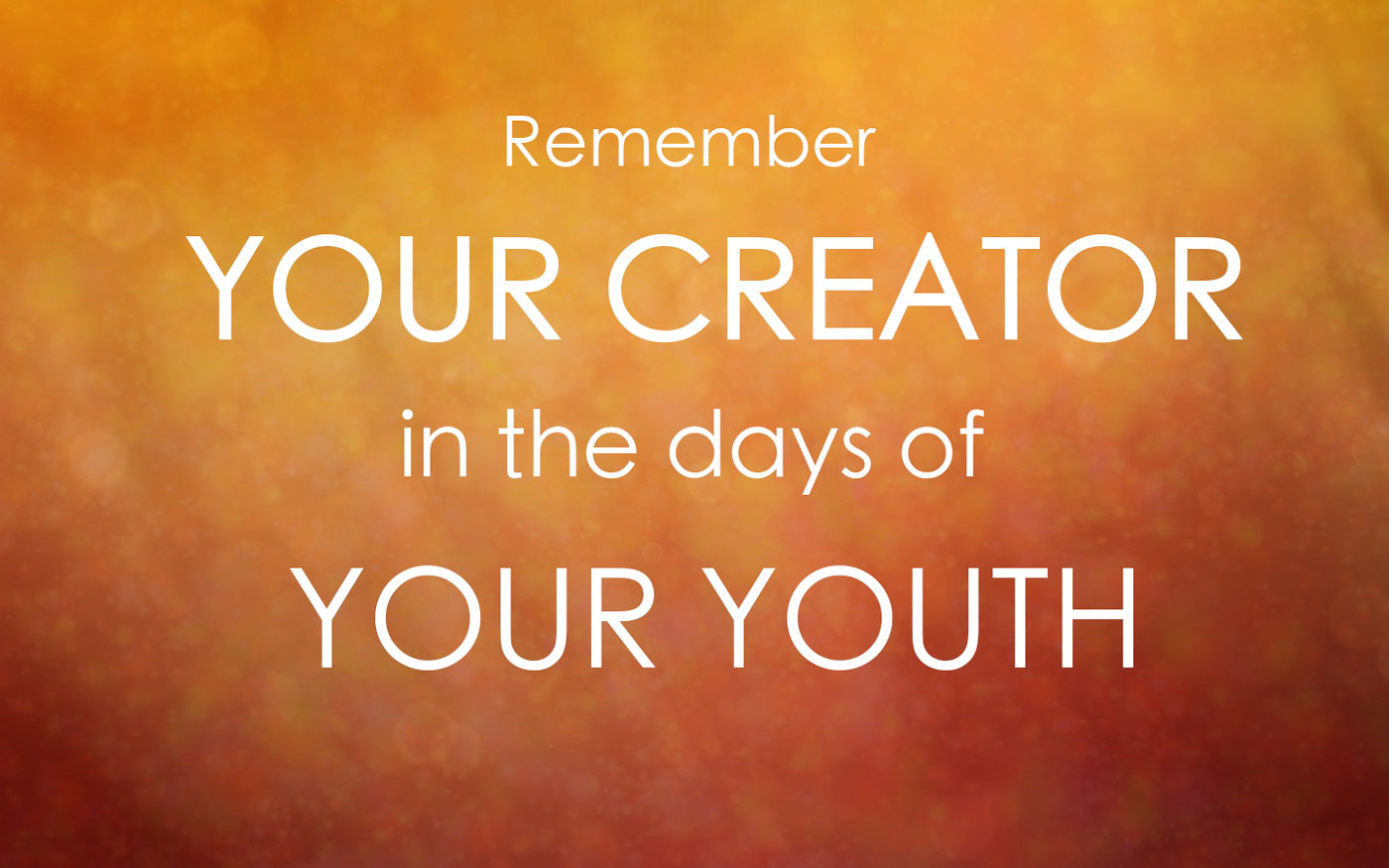 ecclesiastes-12-1-remember-your-creator-in-the-days-of-your-youth