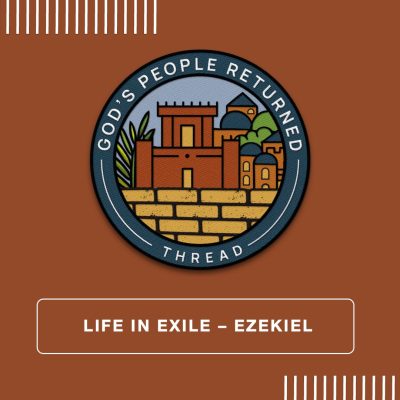 Life in Exile - Ezekiel
