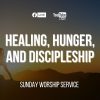 Healing, Hunger, and Discipleship