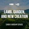 Lamb, Garden, and New Creation